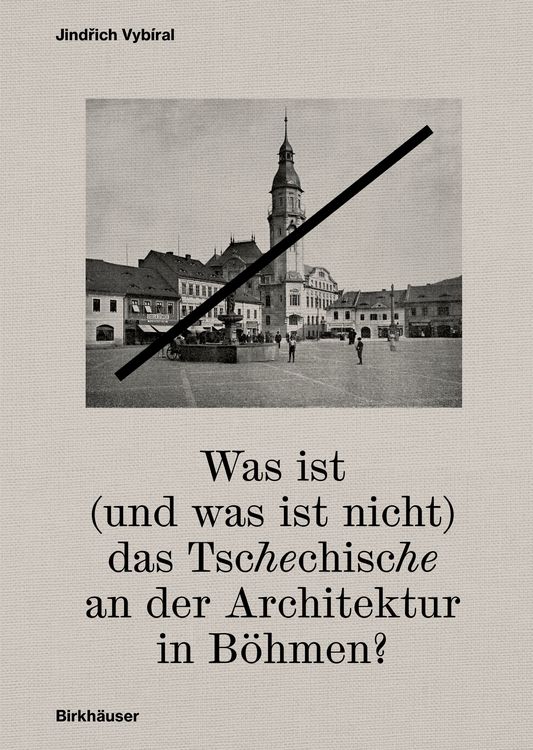 Produktbild: Was ist (und was ist nicht) das Tschechische an der Architektur in B&ouml;hmen?