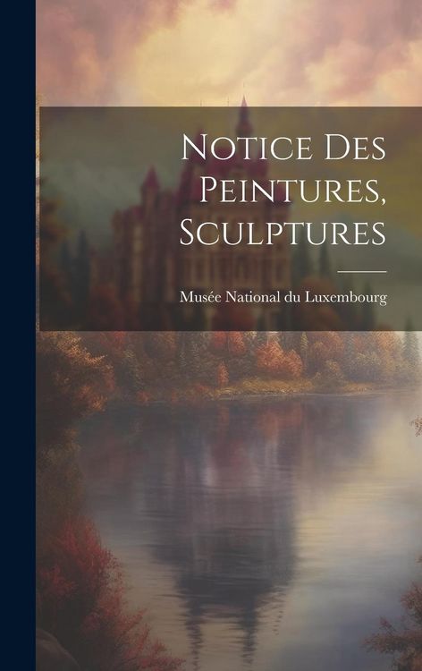 Produktbild: Notice des Peintures, Sculptures