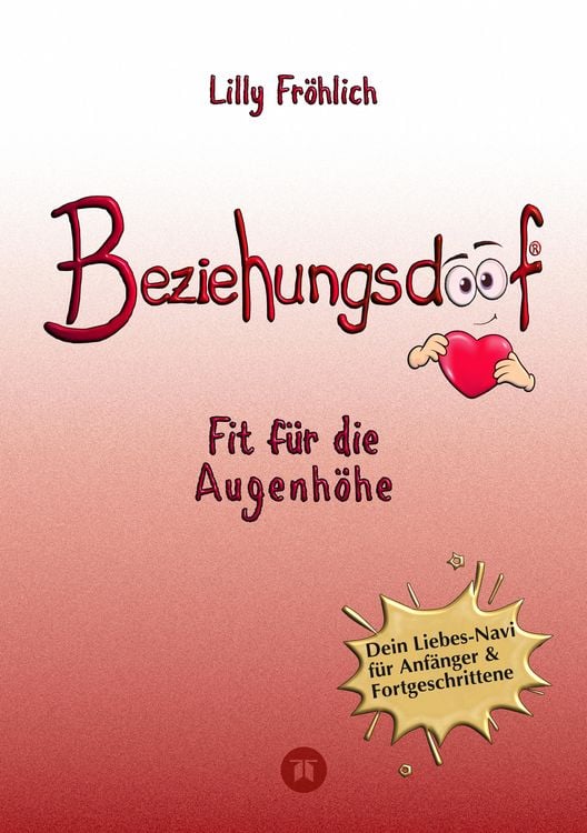 Produktbild: Beziehungsdoof - Dein Schl&uuml;ssel zu erf&uuml;llten Beziehungen: Ein umfassender Ratgeber zu Liebessprachen, Beziehungsmodellen und den Geheimnissen der roma