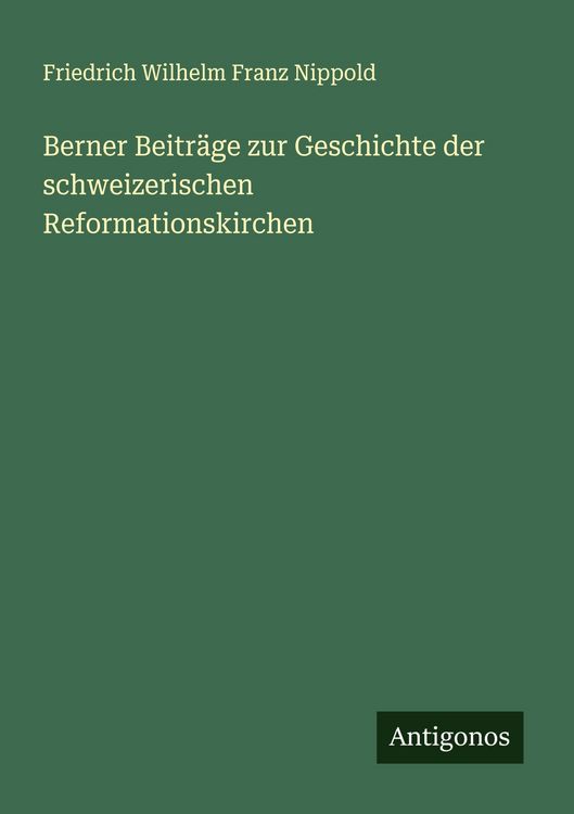 Produktbild: Berner Beitr&auml;ge zur Geschichte der schweizerischen Reformationskirchen
