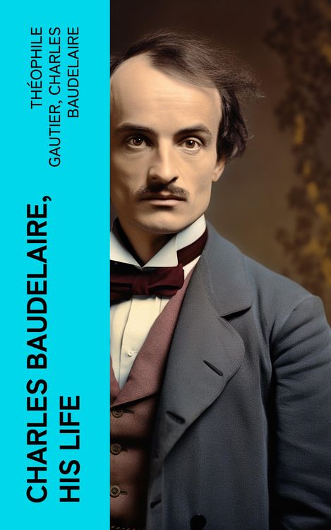 Produktbild: Charles Baudelaire, His Life