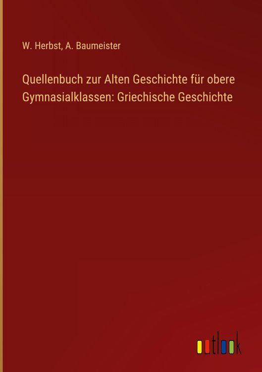 Produktbild: Quellenbuch zur Alten Geschichte f&uuml;r obere Gymnasialklassen: Griechische Geschichte