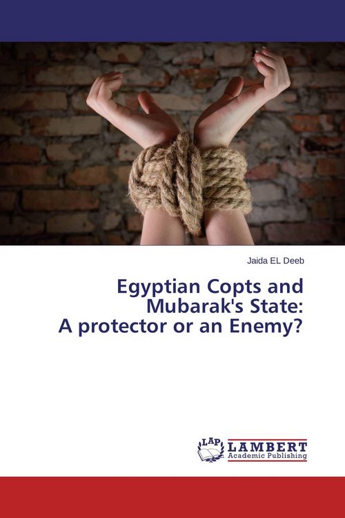 Produktbild: Egyptian Copts and Mubarak's State: A protector or an Enemy?