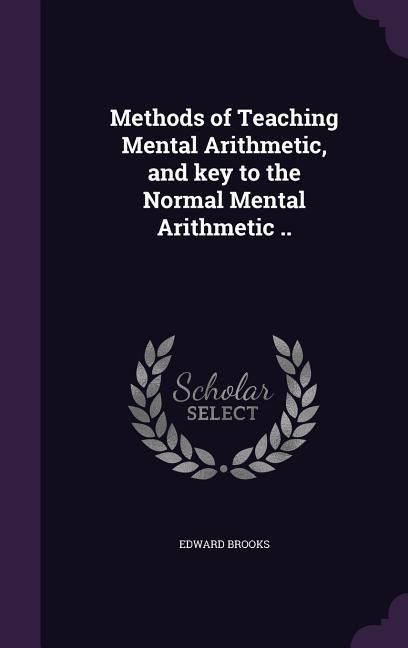 Produktbild: Methods of Teaching Mental Arithmetic, and key to the Normal Mental Arithmetic ..