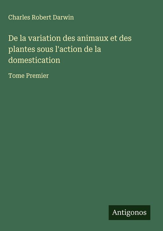 Produktbild: De la variation des animaux et des plantes sous l'action de la domestication