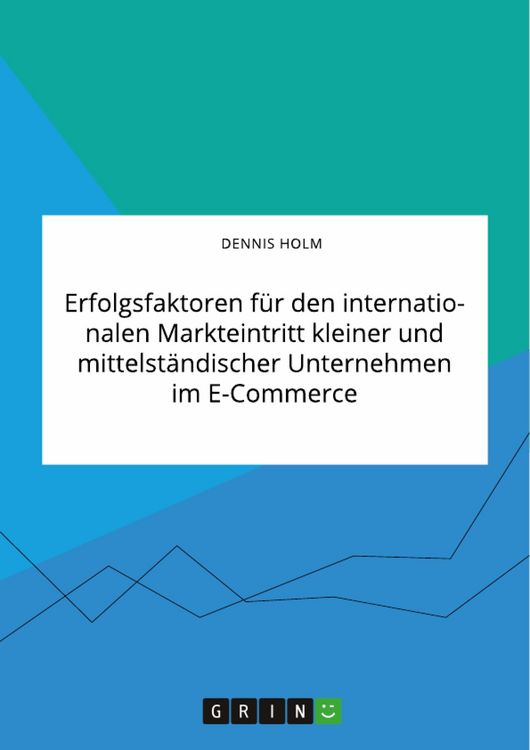 Produktbild: Erfolgsfaktoren f&uuml;r den internationalen Markteintritt kleiner und mittelst&auml;ndischer Unternehmen im E-Commerce