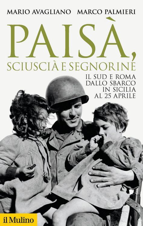 Produktbild: Pais&agrave;, sciusci&agrave; e segnorine. Il Sud e Roma dallo sbarco in Sicilia al 25 aprile