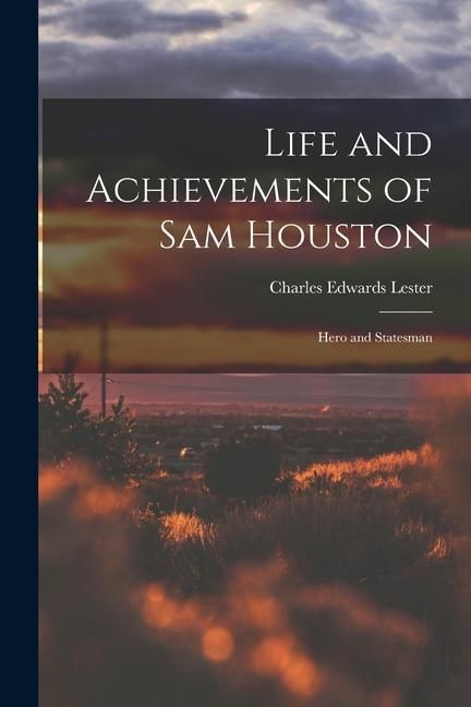 Produktbild: Life and Achievements of Sam Houston: Hero and Statesman