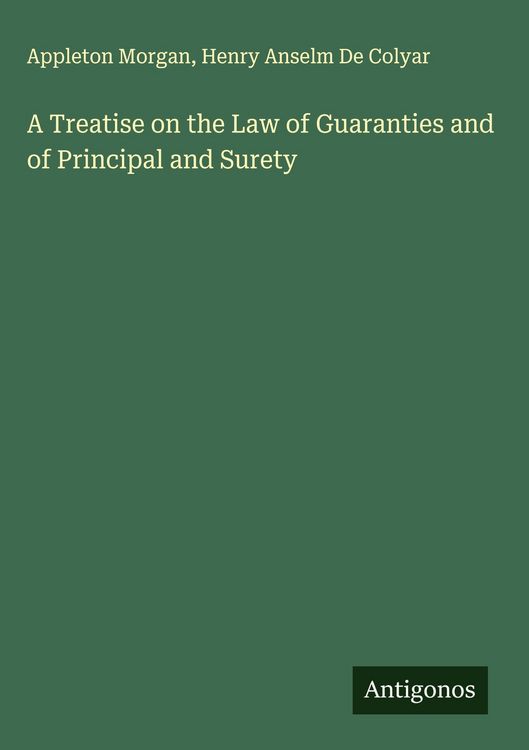 Produktbild: A Treatise on the Law of Guaranties and of Principal and Surety