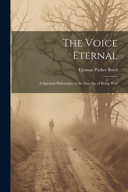 Produktbild: The Voice Eternal; a Spiritual Philosophy of the Fine art of Being Well