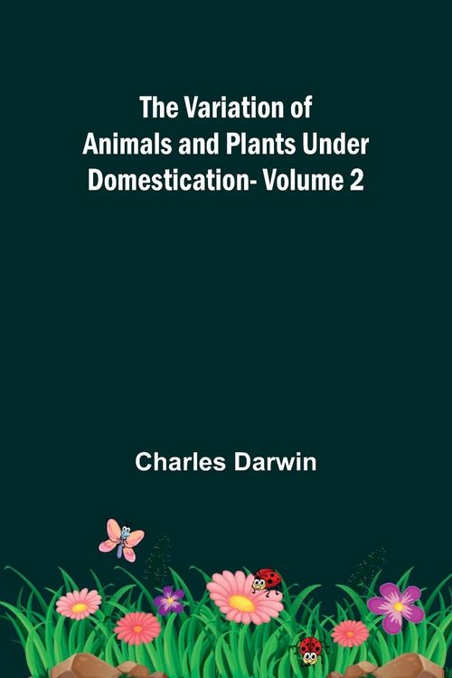 Produktbild: The Variation of Animals and Plants under Domestication - Volume 2
