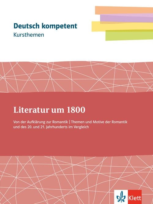 Produktbild: Kursthemen Literatur um 1800. Von der Aufkl&auml;rung zur Romantik. Themen und Motive der Romantik und des 20. und 21. Jahrhunderts im Vergleich