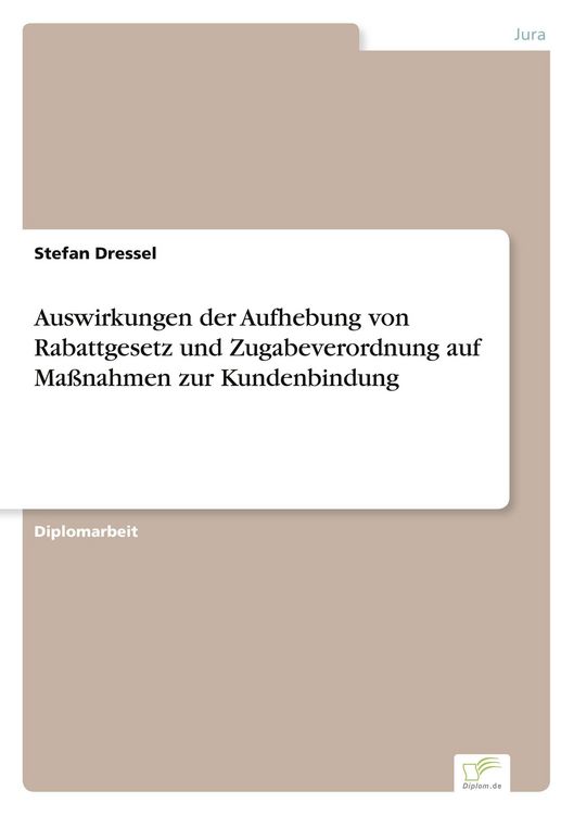Produktbild: Auswirkungen der Aufhebung von Rabattgesetz und Zugabeverordnung auf Ma&szlig;nahmen zur Kundenbindung