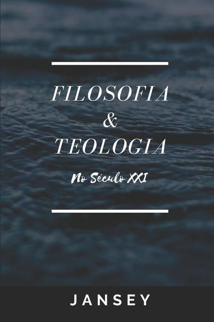 Produktbild: Filosofia e Teologia no s&eacute;culo XXI: Pref&agrave;cio Dr. Russel Shedd