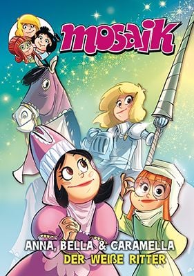 Produktbild: MOSAIK Anna, Bella & Caramella - Der wei&szlig;e Ritter