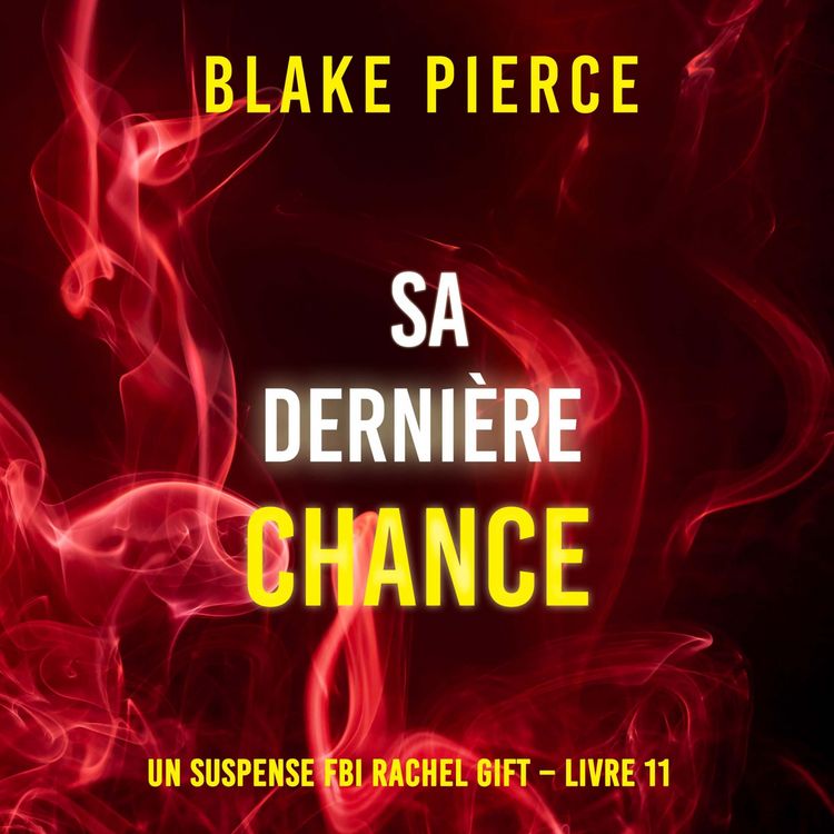 Produktbild: Sa Derni&egrave;re Chance (Un suspense FBI Rachel Gift &ndash; Livre 11)