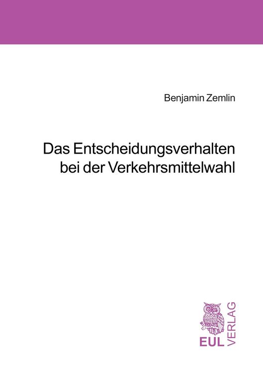 Produktbild: Das Entscheidungsverhalten bei der Verkehrsmittelwahl