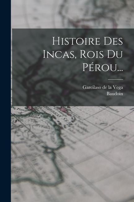 Produktbild: Histoire Des Incas, Rois Du P&eacute;rou...