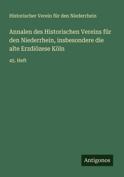 Produktbild: Annalen des Historischen Vereins f&uuml;r den Niederrhein, insbesondere die alte Erzdi&ouml;zese K&ouml;ln