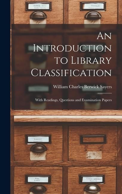 Produktbild: An Introduction to Library Classification; With Readings, Questions and Examination Papers