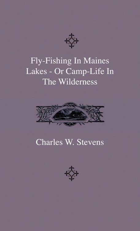Produktbild: Fly-Fishing In Maines Lakes - Or Camp-Life In The Wilderness