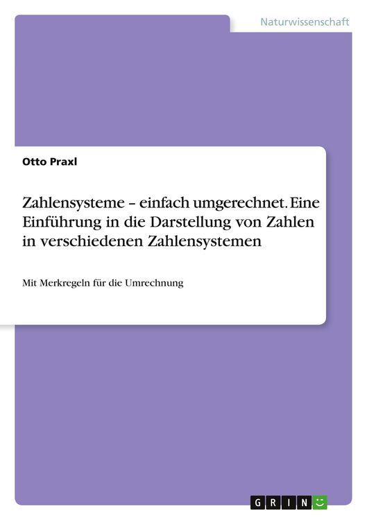 Produktbild: Zahlensysteme - einfach umgerechnet. Eine Einf&uuml;hrung in die Darstellung von Zahlen in verschiedenen Zahlensystemen