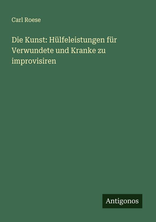 Produktbild: Die Kunst: H&uuml;lfeleistungen f&uuml;r Verwundete und Kranke zu improvisiren