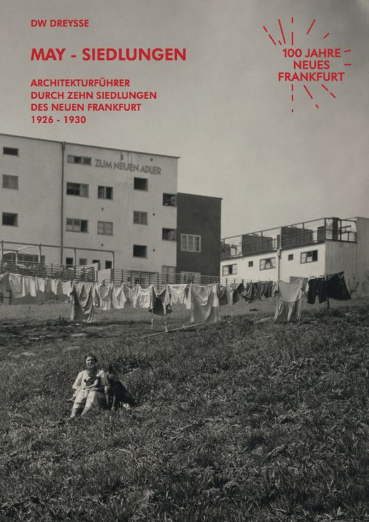 Produktbild: DW Dreysse. May-Siedlungen. Architekturf&uuml;hrer durch zehn Siedlungen des Neuen Frankfurt 1926 &ndash; 1930