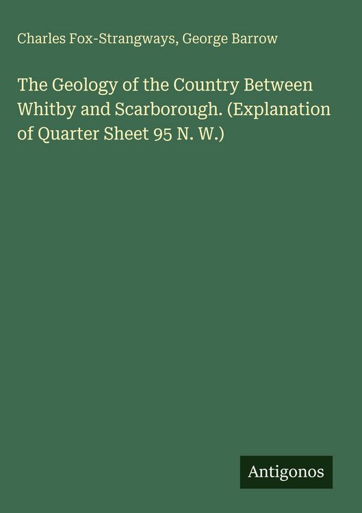 Produktbild: The Geology of the Country Between Whitby and Scarborough. (Explanation of Quarter Sheet 95 N. W.)