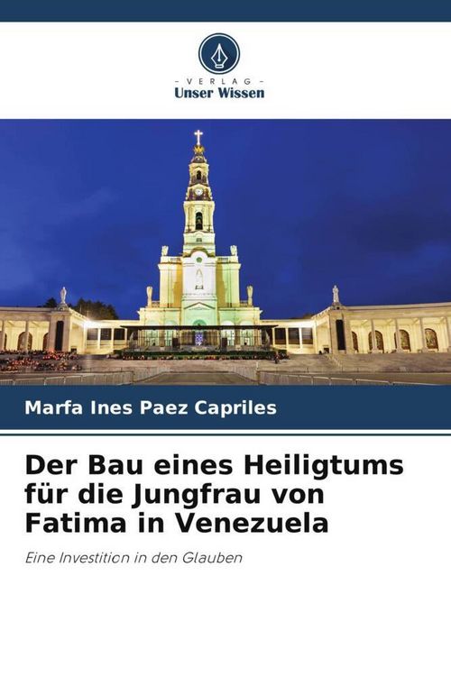 Produktbild: Der Bau eines Heiligtums f&uuml;r die Jungfrau von Fatima in Venezuela