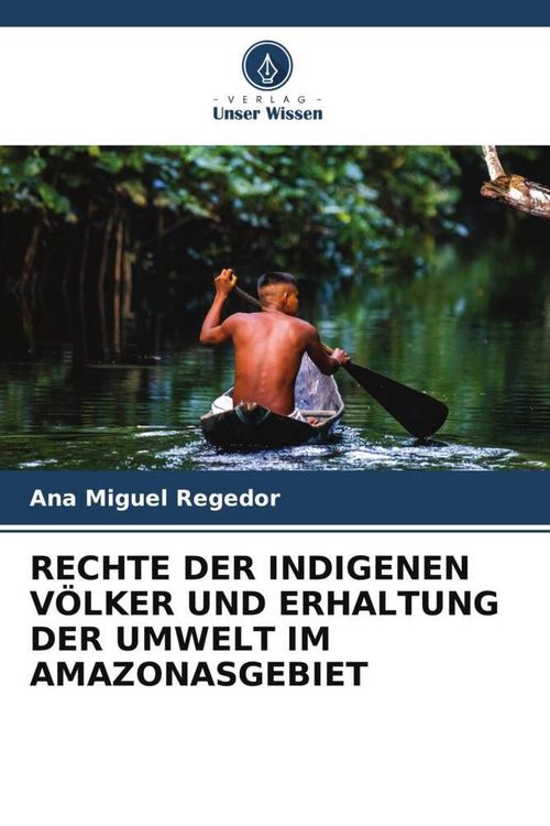 Produktbild: Rechte der Indigenen V&ouml;lker und Erhaltung der Umwelt im Amazonasgebiet