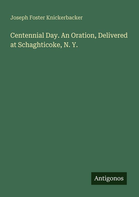 Produktbild: Centennial Day. An Oration, Delivered at Schaghticoke, N. Y.