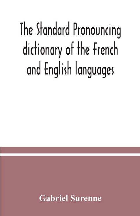 Produktbild: The standard pronouncing dictionary of the French and English languages