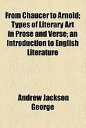 Produktbild: From Chaucer to Arnold; Types of Literary Art in Prose and Verse; An Introduction to English Literature
