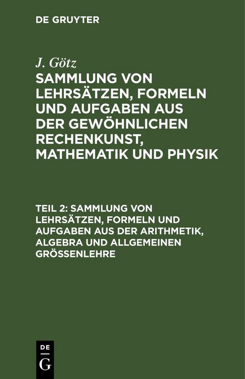 Produktbild: Sammlung von Lehrs&auml;tzen, Formeln und Aufgaben aus der Arithmetik, Algebra und allgemeinen Gr&ouml;&szlig;enlehre