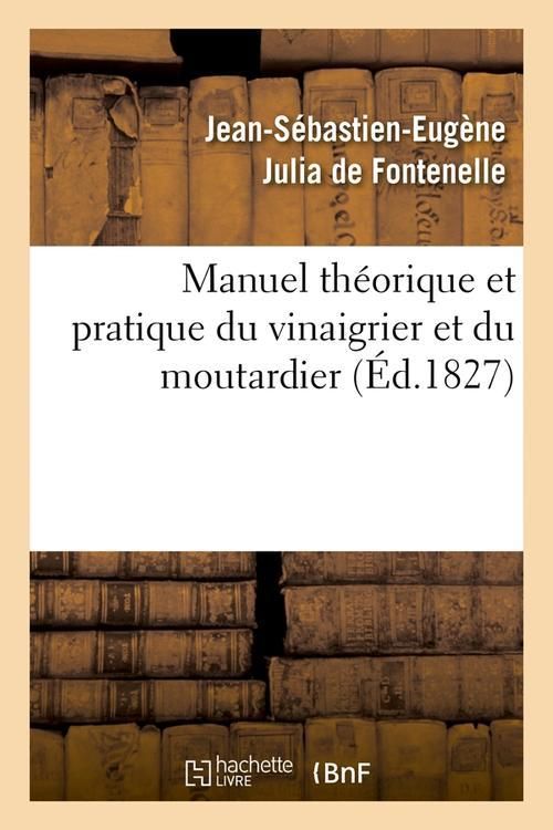 Produktbild: Manuel th&eacute;orique et pratique du vinaigrier et du moutardier (&Eacute;d.1827)