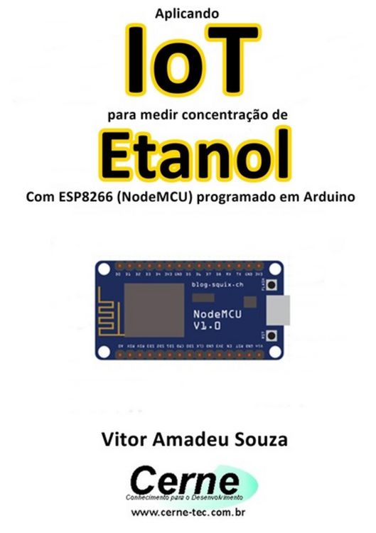 Produktbild: Aplicando Iot Para Medir Concentra&ccedil;&atilde;o De Etanol Com Esp8266 (nodemcu) Programado Em Arduino