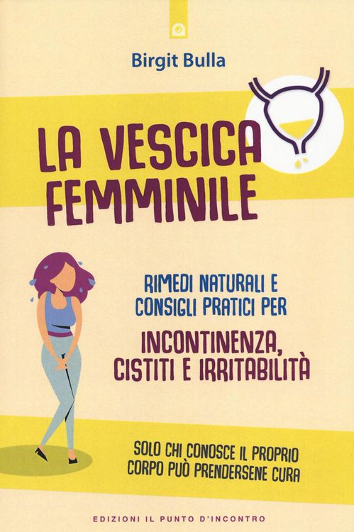 Produktbild: La vescica femminile. Rimedi naturali e consigli pratici per incontinenza, cistiti e irritabilit&agrave;