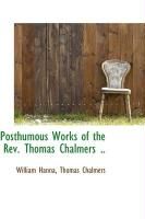 Produktbild: Posthumous Works of the REV. Thomas Chalmers ..