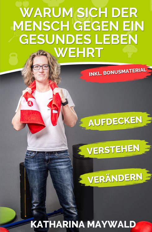 Produktbild: Warum sich der Mensch gegen ein gesundes Leben wehrt