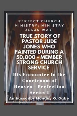 Produktbild: True Story of Pastor Jude Jones who FAINTED during a 50,000 - member Strong Church