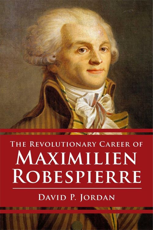 Produktbild: Revolutionary Career of Maximilien Robespierre