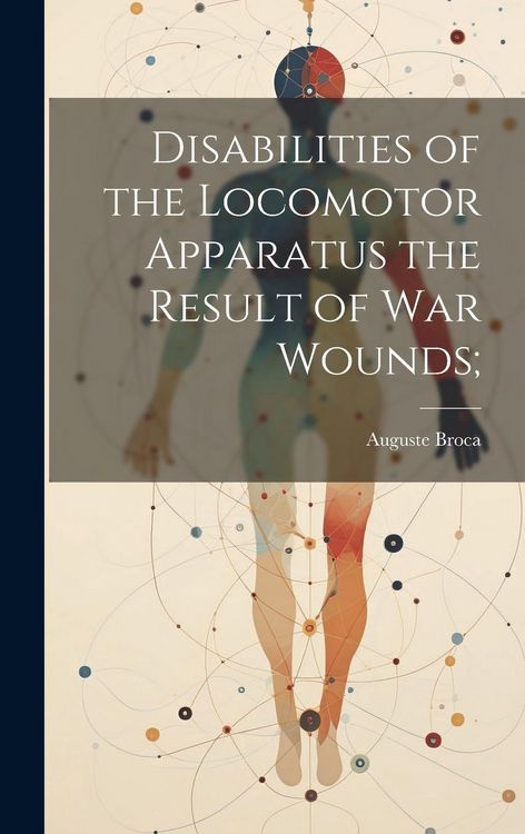 Produktbild: Disabilities of the Locomotor Apparatus the Result of War Wounds;