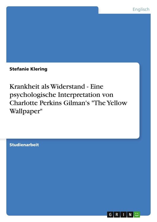 Produktbild: Krankheit als Widerstand - Eine psychologische Interpretation von Charlotte Perkins Gilman's "The Yellow Wallpaper"