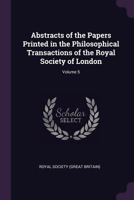Produktbild: Abstracts of the Papers Printed in the Philosophical Transactions of the Royal Society of London; Volume 5
