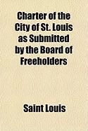 Produktbild: Charter of the City of St. Louis as Submitted by the Board of Freeholders