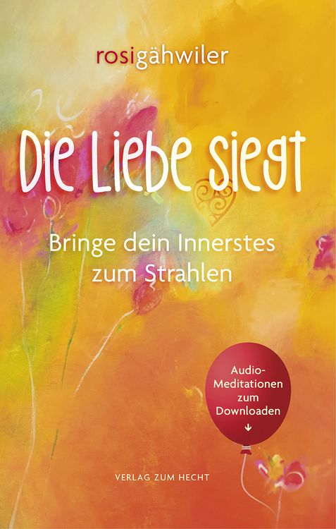 Produktbild: Die Liebe siegt - Bringe dein Innerstes zum Strahlen
