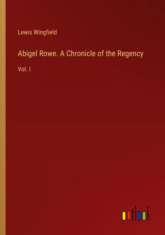 Produktbild: Abigel Rowe. A Chronicle of the Regency