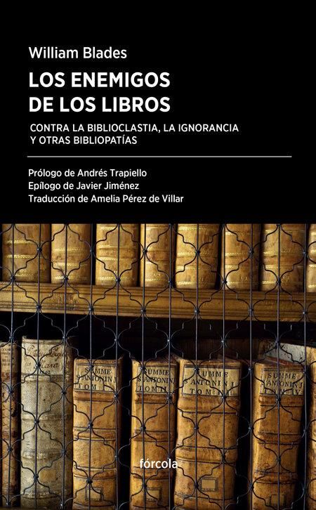 Produktbild: Los enemigos de los libros : contra la biblioclast&iacute;a, la ignorancia y otras bibliopat&iacute;as