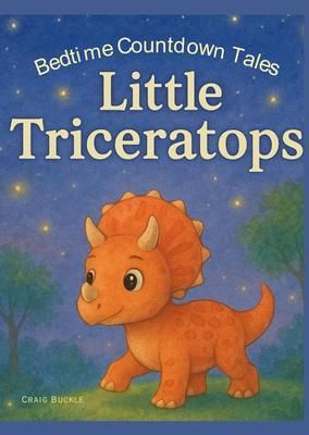 Produktbild: Little Triceratops Bedtime Story for Kids Ages 3-6 - A Gentle Sleep Countdown Picture Book (Bedtime Countdown Tales)